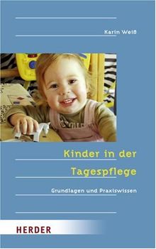 Kinder in der Tagespflege: Grundlagen und Praxiswissen