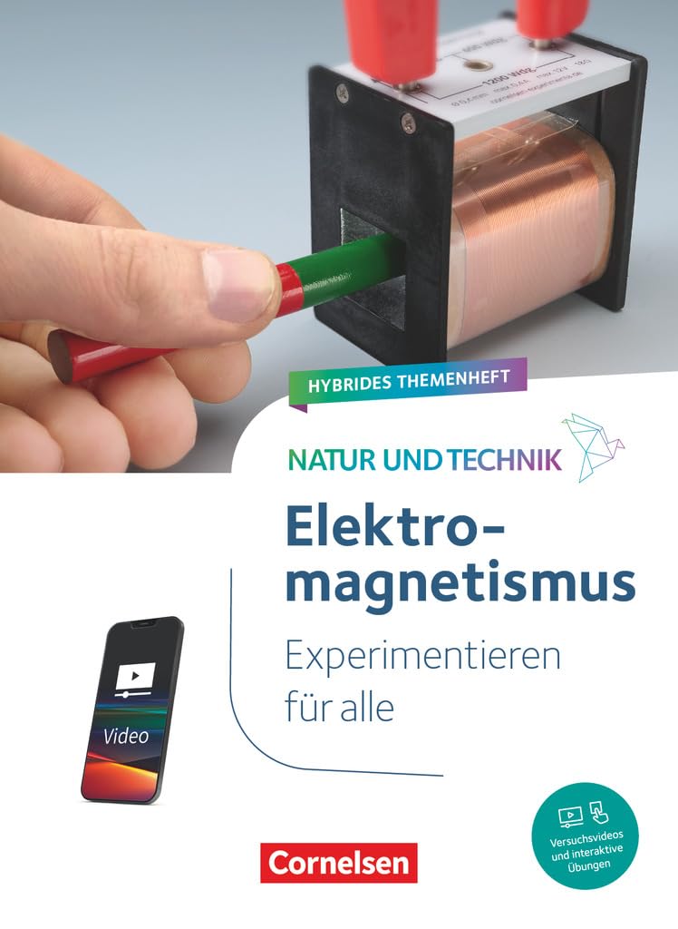 Natur und Technik - Naturwissenschaften: Neubearbeitung - Experimentieren für alle - Hybrides Themenheft: Elektromagnetismus - Themenheft