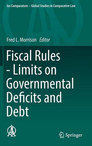 Fiscal Rules - Limits on Governmental Deficits and Debt (Ius Comparatum - Global Studies in Comparative Law)