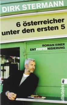 Sechs Österreicher unter den ersten fünf: Roman einer Entpiefkenisierung