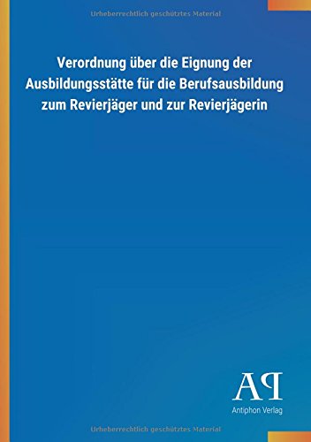 Verordnung über die Eignung der Ausbildungsstätte für die Berufsausbildung zum Revierjäger und zur Revierjägerin