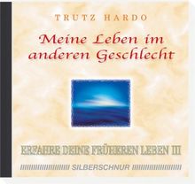 Erfahre Deine früheren Leben: Meine Leben im anderen Geschlecht, 1 Audio-CD: III