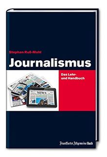 Journalismus: Das Lehr- und Handbuch