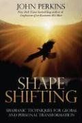 Shapeshifting: Techniques for Global and Personal Transformation: Shamanic Techniques for Self-transformation