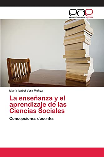 La enseñanza y el aprendizaje de las Ciencias Sociales: Concepciones docentes