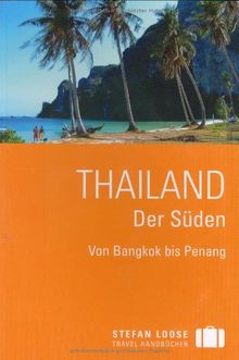 Thailand. Der Süden: Von Bangkok bis Penang