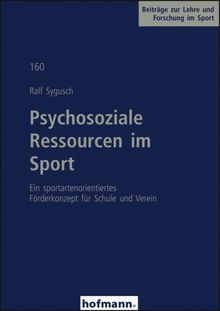 Psychosoziale Ressourcen im Sport: Ein sportartenorientiertes Förderkonzept für Schule und Verein