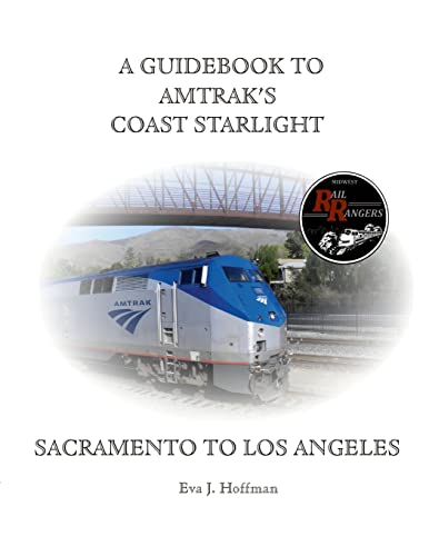 A GUIDEBOOK TO AMTRAK'S® COAST STARLIGHT: SACRAMENTO TO LOS ANGELES