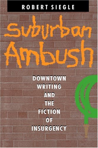 Suburban Ambush: Downtown Writing and the Fiction of Insurgency (Parallax: Re-Visions of Culture and Society)