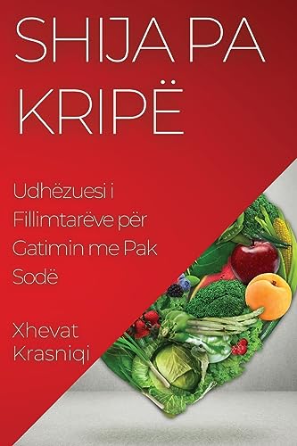 Shija pa Kripë: Udhëzuesi i Fillimtarëve për Gatimin me Pak Sodë