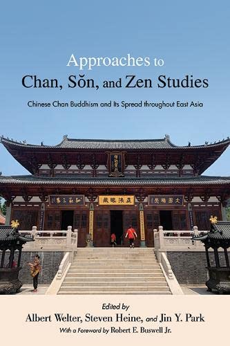 Approaches to Chan, S¿n, and Zen Studies: Chinese Chan Buddhism and Its Spread throughout East Asia (Suny Chinese Philosophy and Culture)