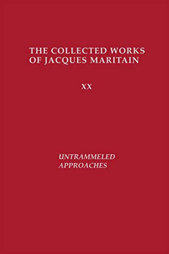 Untrammeled Approaches (The Collected Works of Jacques Maritain, Band 20)
