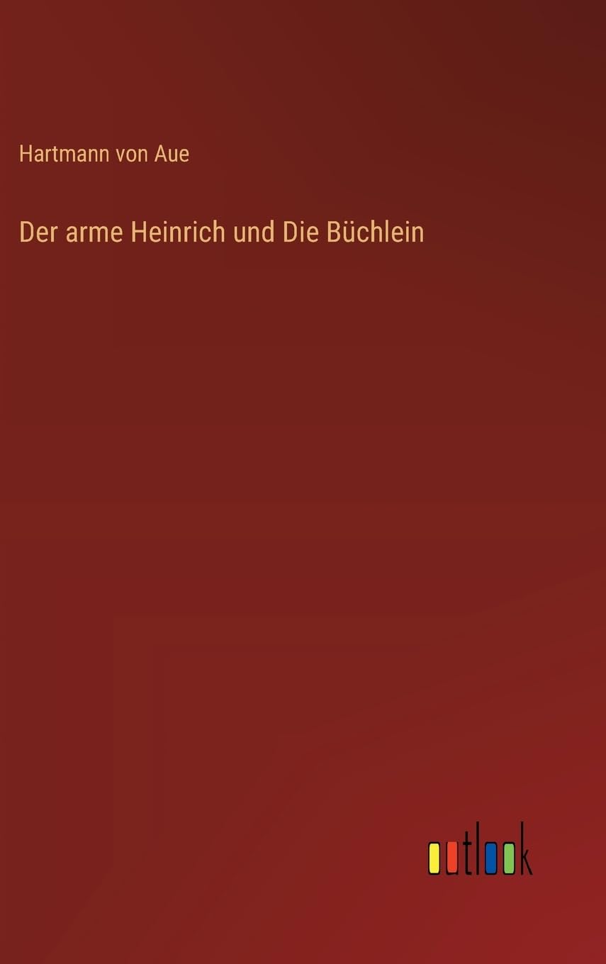 Der arme Heinrich und Die Büchlein