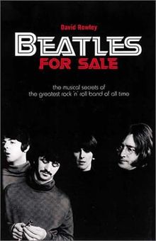 Beatles for Sale: The Musical Secrets of the Greatest Rock 'n' Roll Band of All Time