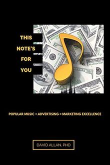 This Note's For You: Popular Music + Advertising = Marketing Excellence