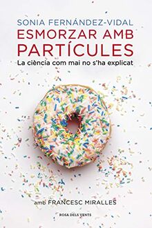 Esmorzar amb partícules: La ciència com mai no s'ha explicat (Divulgació)