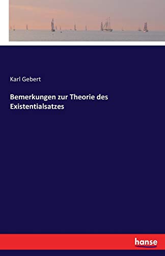 Karl Gebert Bemerkungen Zur Theorie Des Existentialsatzes