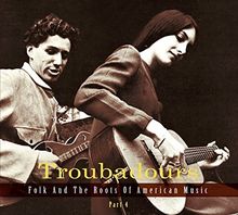 Troubadours, Part 4: Folk and the Roots of American