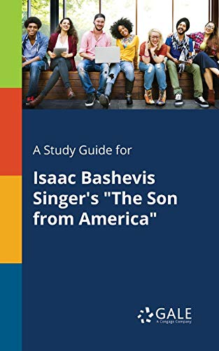 A Study Guide for Isaac Bashevis Singer's The Son From America