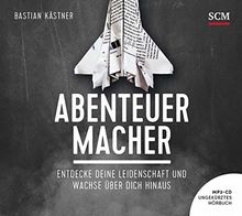 Abenteuer Macher - Hörbuch (MP3): Entdecke deine Leidenschaft und wachse über Dich hinaus