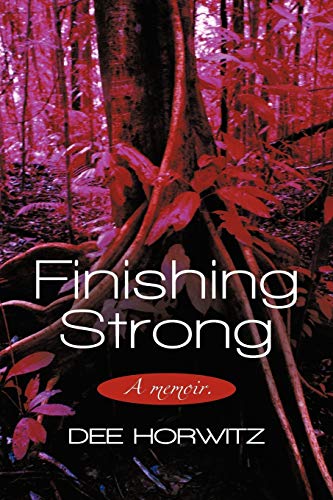 Finishing Strong: A Memoir.