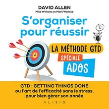 S'organiser pour réussir : la méthode GTD spéciale ados