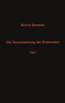 Die Verschwörung der Illuminaten - Teil I