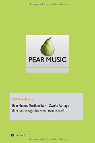 Dein kleines Musiklexikon - Zweite Auflage: Über das, was gut tut, wenn man es weiß