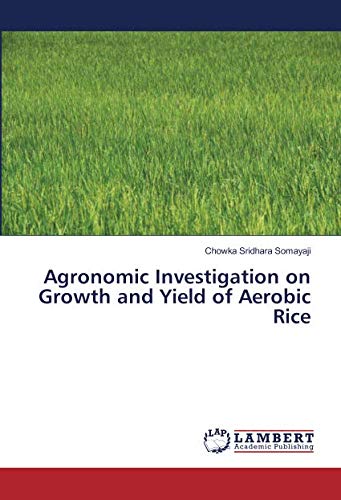 Agronomic Investigation on Growth and Yield of Aerobic Rice