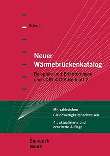 Neuer Wärmebrückenkatalog: Beispiele und Erläuterungen nach DIN 4108 Beiblatt 2 Mit zahlreichen Gleichwertigkeitsnachweisen (Bauwerk)