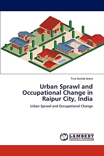 Urban Sprawl and Occupational Change in Raipur City, India: Urban Sprawl and Occupational Change
