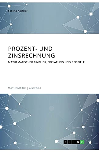 Prozent- und Zinsrechnung. Mathematischer Einblick, Erklärung und Beispiele