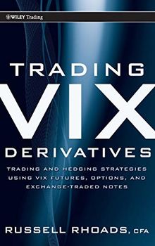 Trading VIX Derivatives: Trading and Hedging Strategies Using VIX Futures, Options, and Exchange Traded Notes (Wiley Trading Series, Band 503)