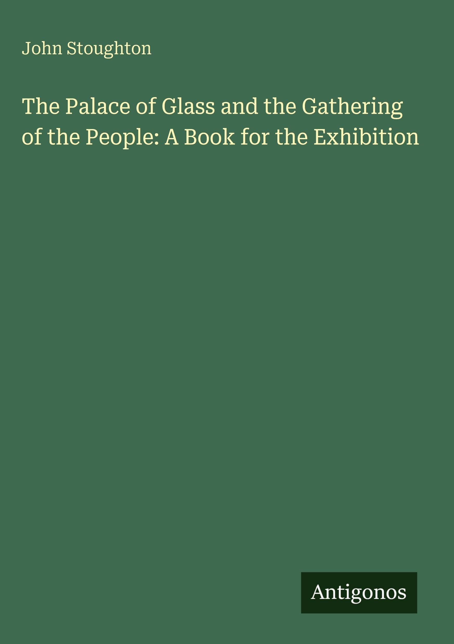 The Palace of Glass and the Gathering of the People: A Book for the Exhibition