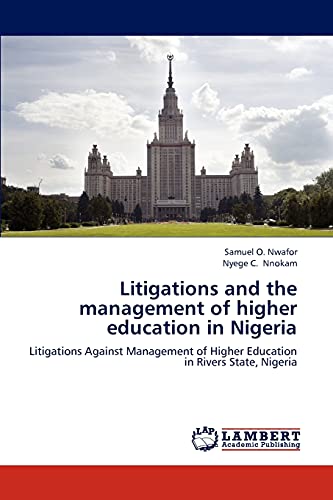 Litigations and the management of higher education in Nigeria: Litigations Against Management of Higher Education in Rivers State, Nigeria