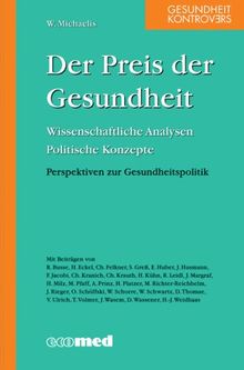 Der Preis der Gesundheit: Wissenschaftliche Analysen; Politische Konzepte; Perspektiven zur Gesundheitspolitik