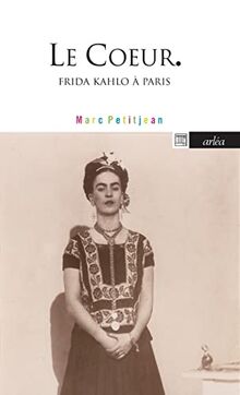 Le coeur : Frida Kahlo à Paris