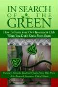 In Search of the Green: How to Form Your Own Investment Club, When You Don't Know from Beans