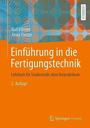 Einführung in die Fertigungstechnik: Lehrbuch für Studierende ohne Vorpraktikum