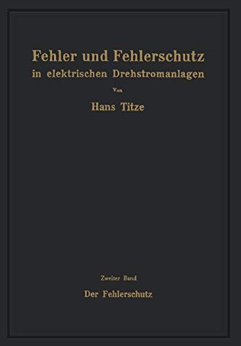Fehler und Fehlerschutz in Elektrischen Drehstromanlagen: Zweiter Band der Fehlerschutz