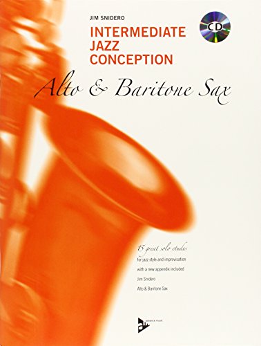 Jim Snidero Intermediate Jazz Conception Alto & Baritone Sax, 15 Great Solo Etudes. Alt- Und Bariton-Saxophon. Lehrbuch Mit Cd.