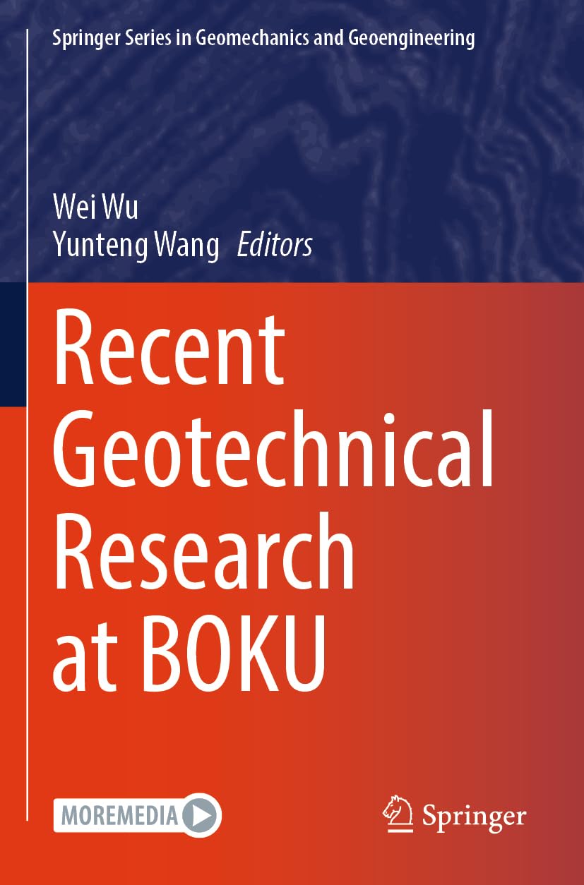 Recent Geotechnical Research at BOKU: DE (Springer Series in Geomechanics and Geoengineering)