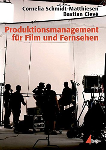 Clevé, Bastian: Produktionsmanagement für Film und Fernsehen