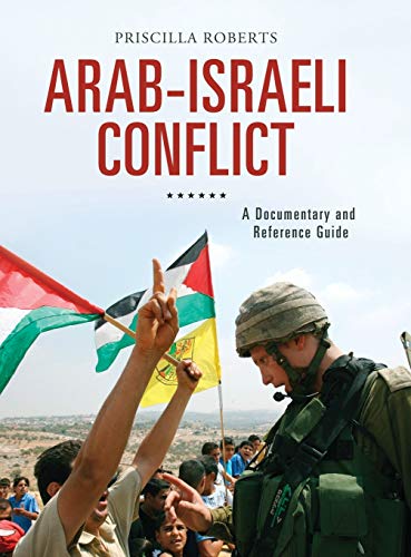 Arab-Israeli Conflict: A Documentary and Reference Guide (Documentary and Reference Guides)