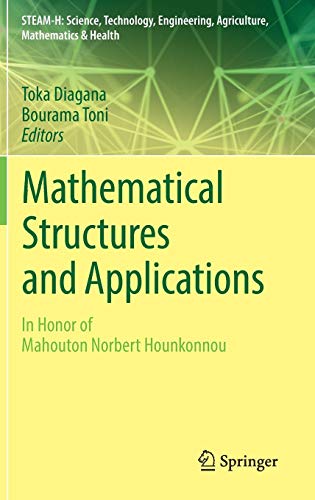 Mathematical Structures and Applications: In Honor of Mahouton Norbert Hounkonnou (STEAM-H: Science, Technology, Engineering, Agriculture, Mathematics & Health)