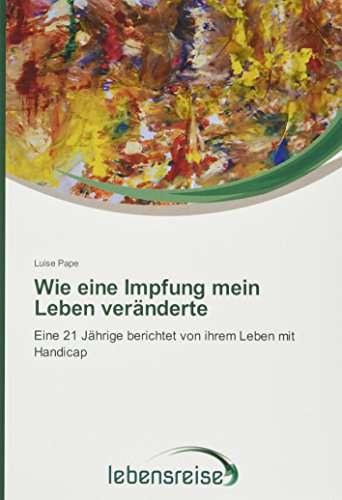 Wie eine Impfung mein Leben veränderte: Eine 21 Jährige berichtet von ihrem Leben mit Handicap