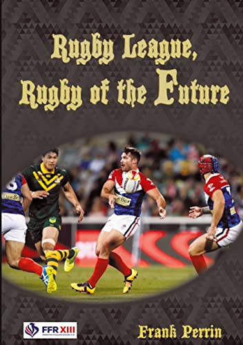 Frank Perrin Rugby League, Rugby Of The Future