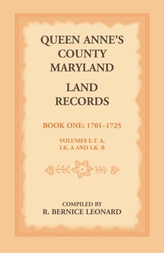 Queen Anne's County, Maryland Land Records. Book 1: 1701-1725
