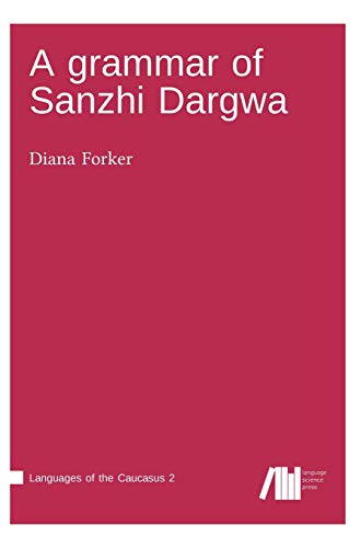 A grammar of Sanzhi Dargwa (Languages of the Caucasus)