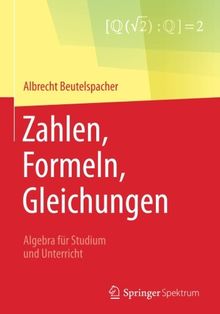 Zahlen, Formeln, Gleichungen: Algebra für Studium und Unterricht